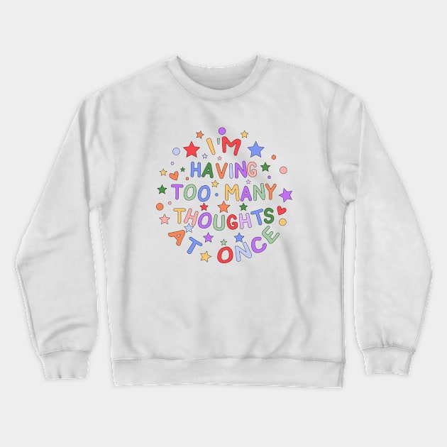 I'm Having Too Many Thoughts At Once - Embracing Neurodiversity and Mental Health Crewneck Sweatshirt by InclusivePins